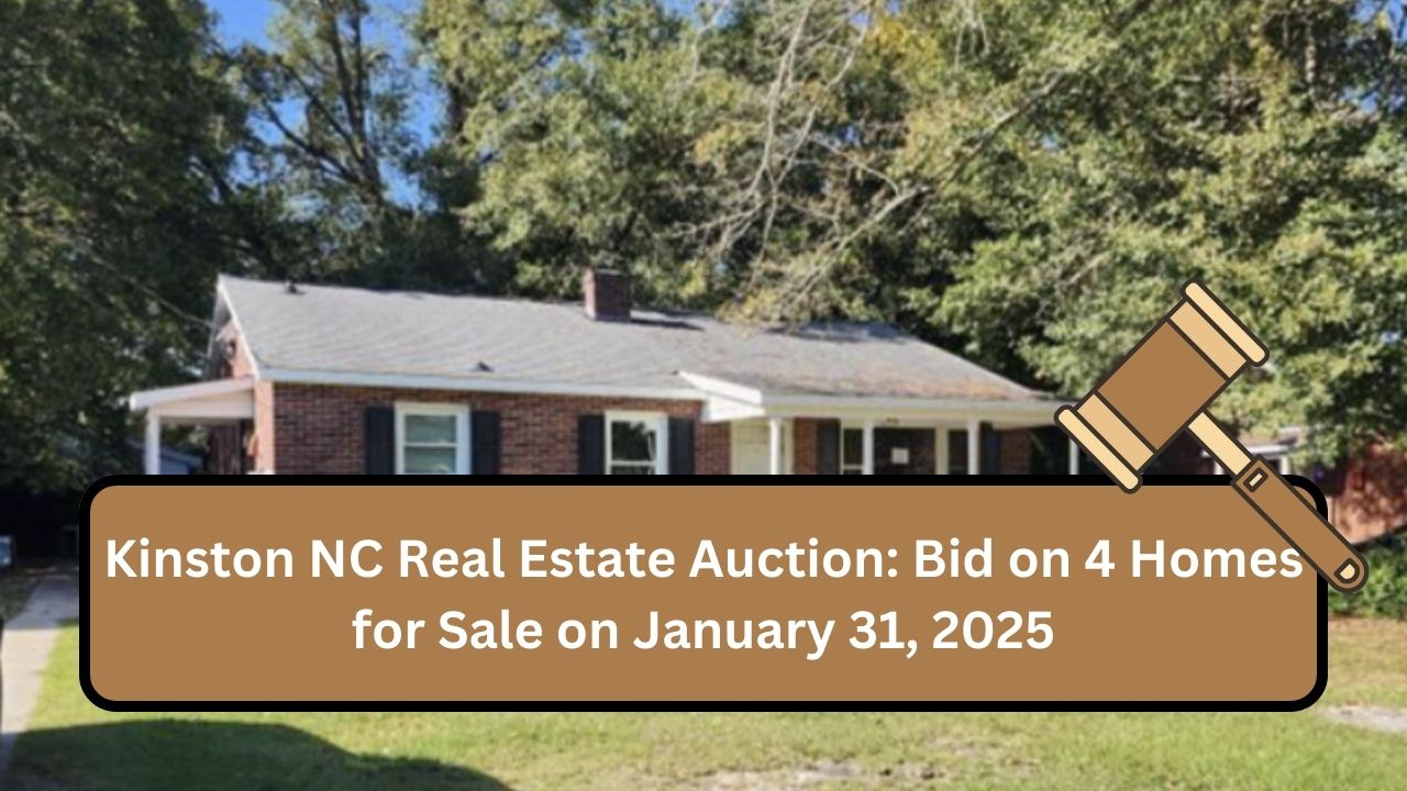 Kinston NC Real Estate Auction: Bid on 4 Homes for Sale on January 31, 2025