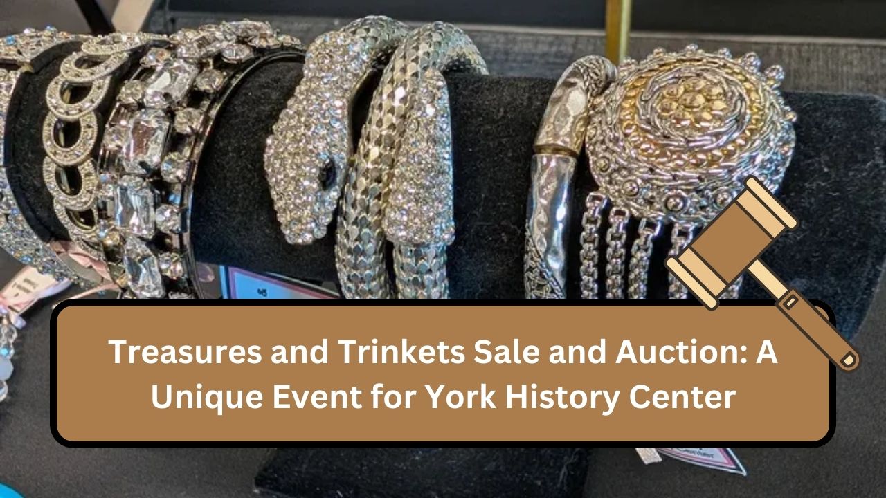 Treasures and Trinkets Sale and Auction: A Unique Event for York History Center