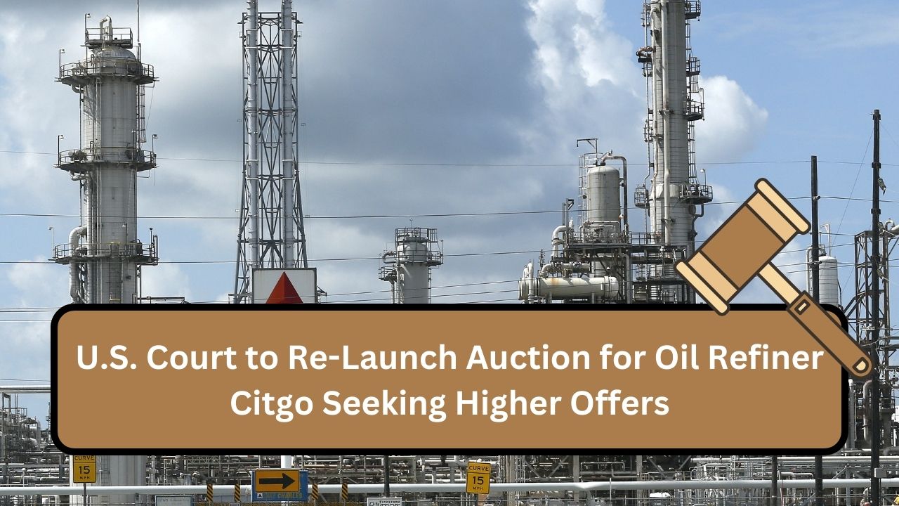 U.S. Court to Re-Launch Auction for Oil Refiner Citgo Seeking Higher Offers