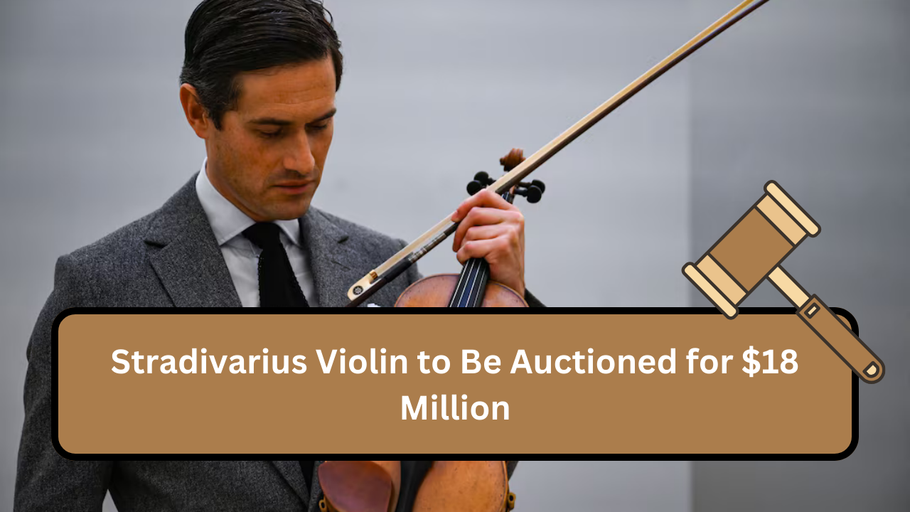 Stradivarius Violin to Be Auctioned for $18 Million