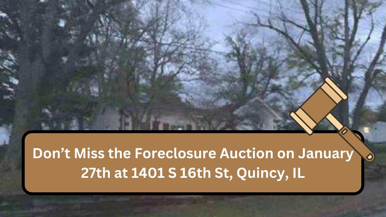 Don’t Miss the Foreclosure Auction on January 27th at 1401 S 16th St, Quincy, IL